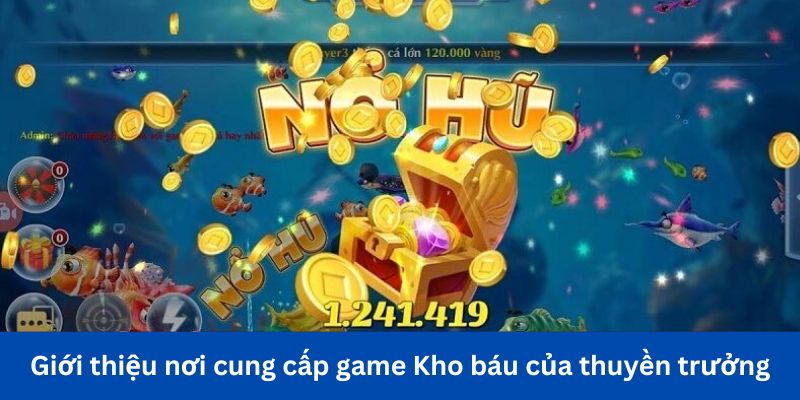 Giới thiệu nơi cung cấp game Kho báu của thuyền trưởng