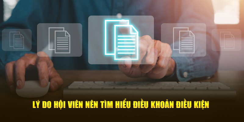 Lý do hội viên nên tìm hiểu điều khoản điều kiện